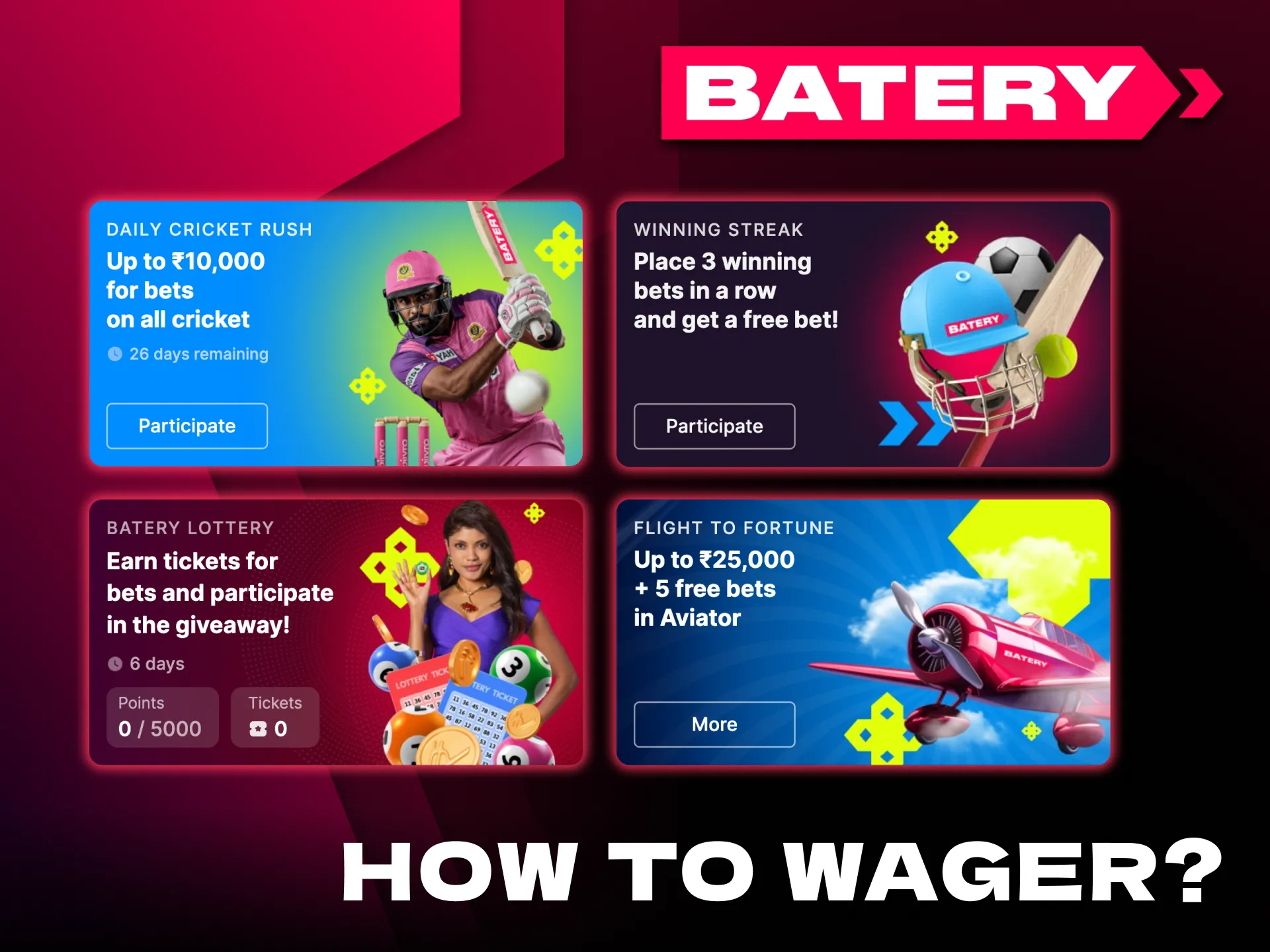 Increase your betting potential with Batery generous bonuses.