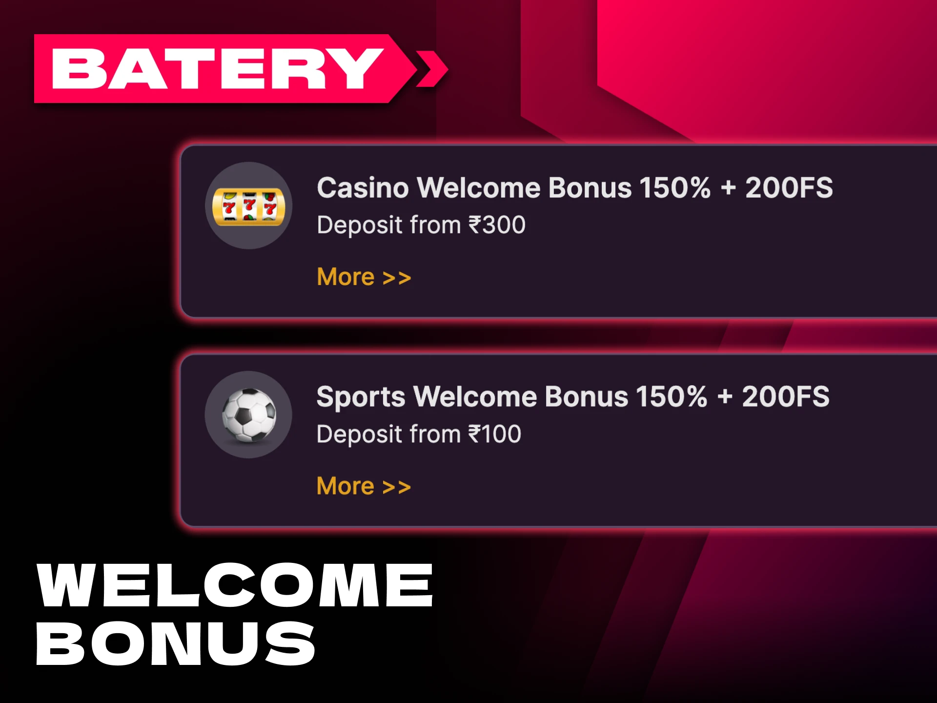 Get extra funds for sports and casino with Batery welcome bonuses.