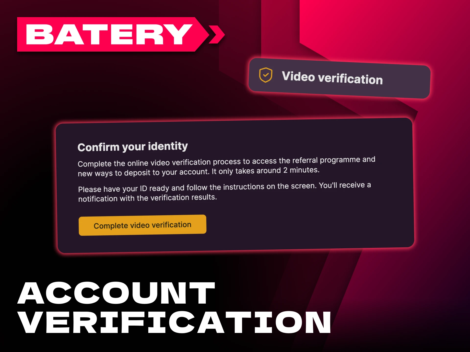 Go through Batery account verification for security reasons.
